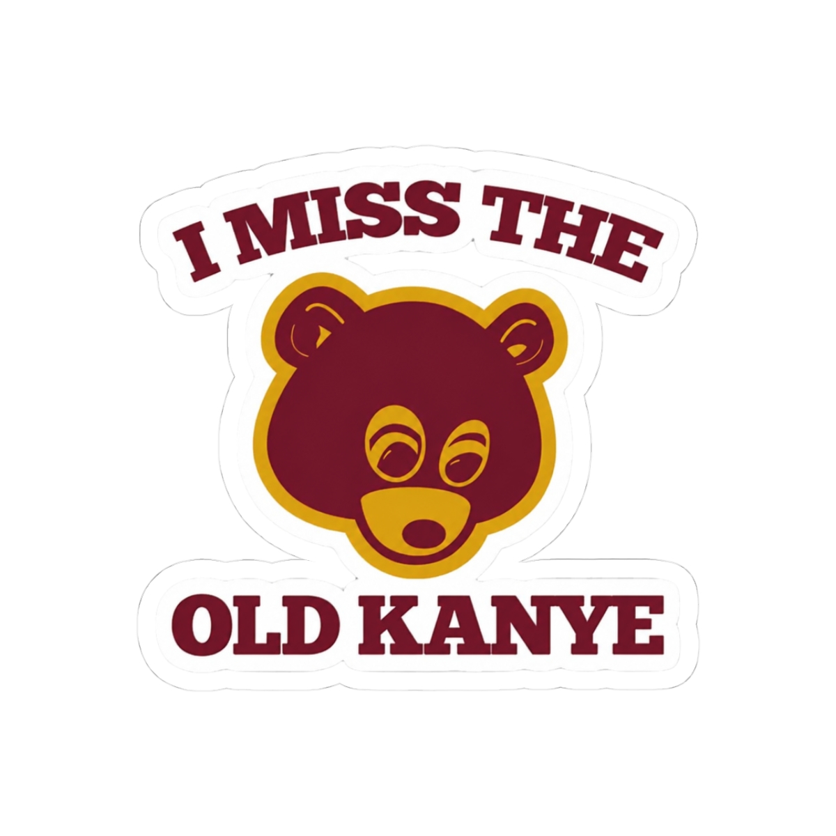 I Miss The Old Kanye College Dropout Bear Sticker
