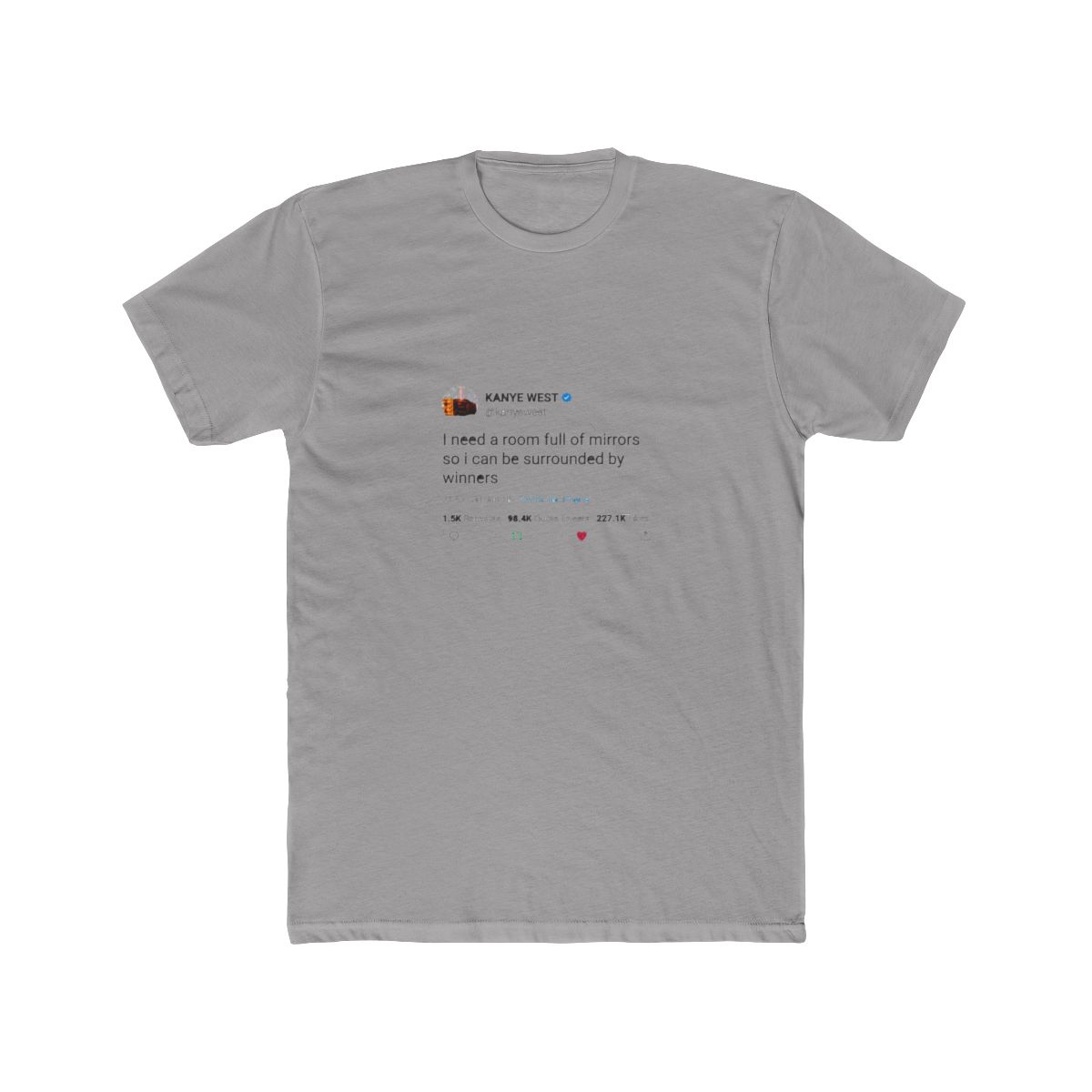 White T Shirt featuring a blue and white Twitter post graphic with a quote from Kanye West: "I need a room full of mirrors so I can be surrounded by winners." The post includes the date, time, number...