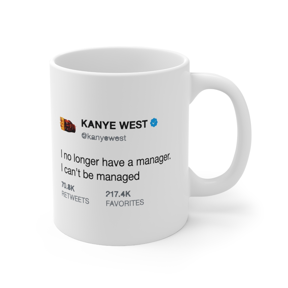 White ceramic mug featuring a Twitter post from Kanye West that reads "I no longer have a manager. I can't be managed." The post has 70.8K retweets and 217.4K likes