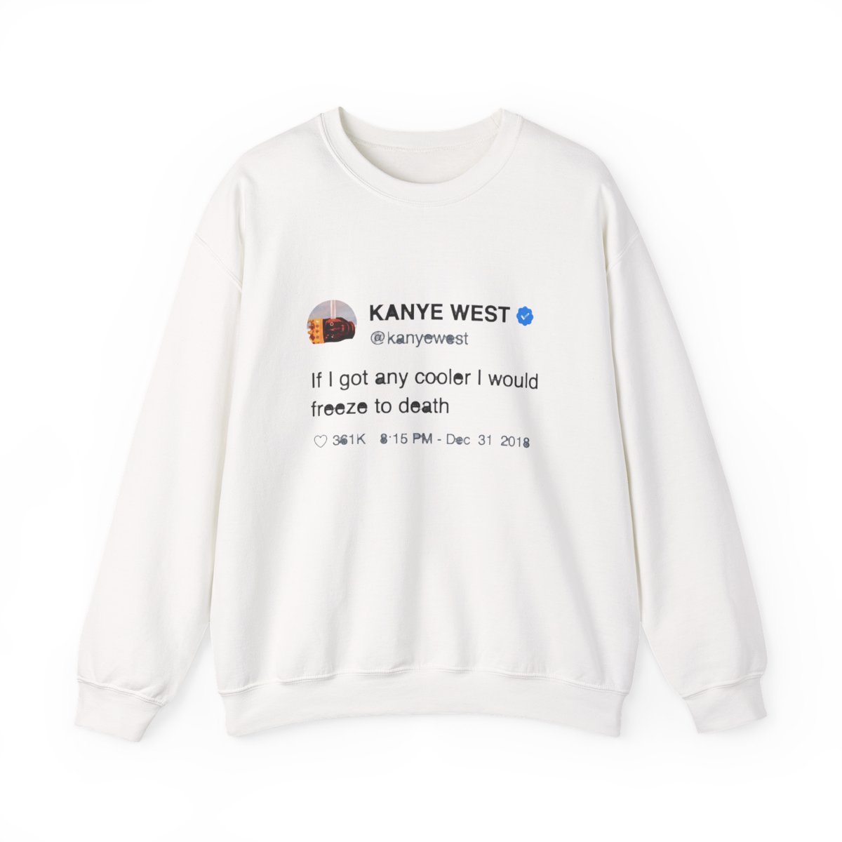Kanye West Freeze to Death Tweet Crewneck